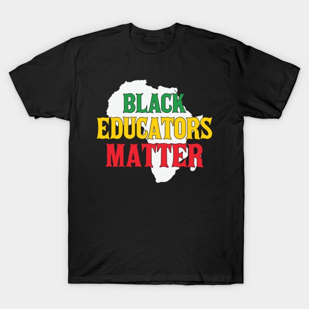 Black Educators Matter, Black History Month, Black Lives Matter, African American History T-Shirt by UrbanLifeApparel